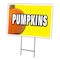 Signmission Pumpkins Yard Sign & Stake outdoor plastic coroplast window, C-1824 Pumpkins C-1824 Pumpkins - alternate 1
